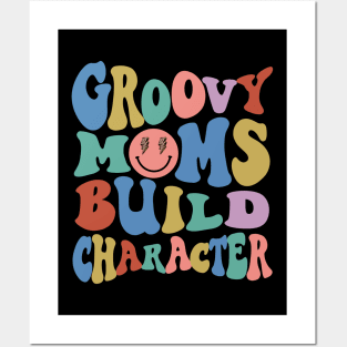 Groovy Moms Build Character Funny Cool Mama Gigi Mothers Day Posters and Art